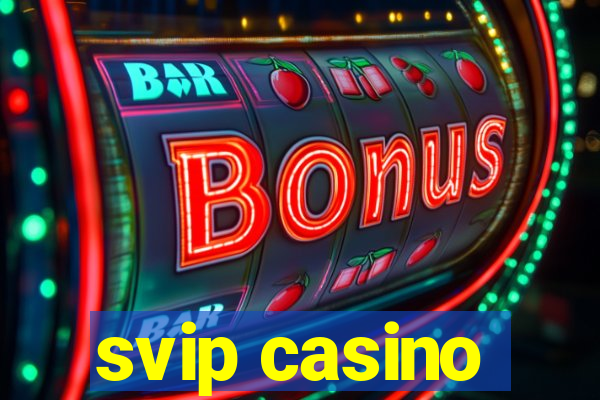 svip casino